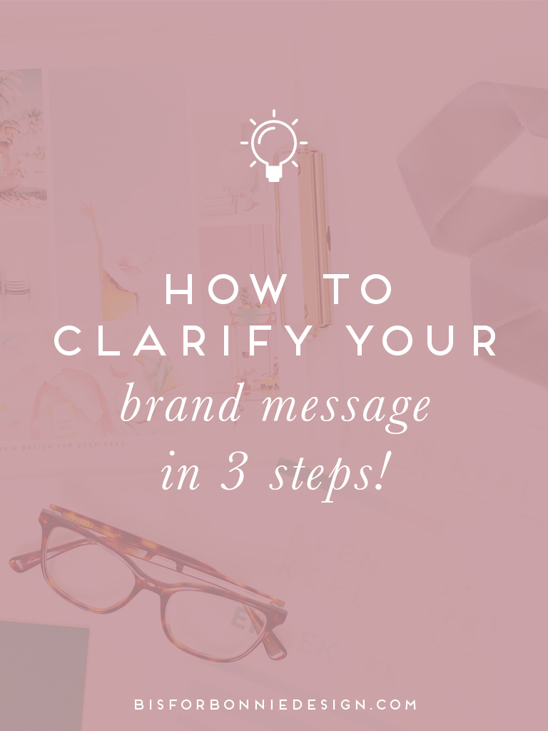 How To Clarify Your Brand Message In 3 Steps | B Is For Bonnie Design ...