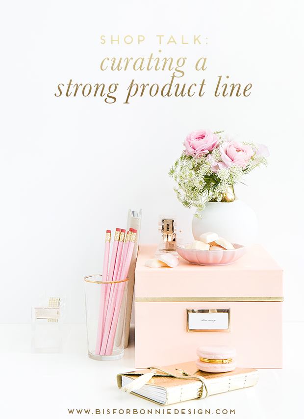 how to curate a strong product line | shop talk for ladies in online retail | via b is for bonnie design