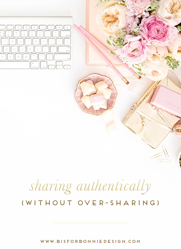 sharing authentically without over-sharing | tips on how to speak from the heart and represent your brand in the best light via b is for bonnie design
