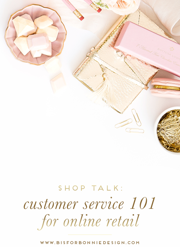 Shop Talk: Customer Service 101 for Online Retail | part of the b is for bonnie shop talk series for boss ladies in online retail