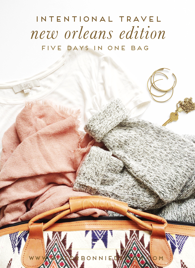 intentional travel - packing for five days in one bag | New Orleans edition via b is for bonnie design