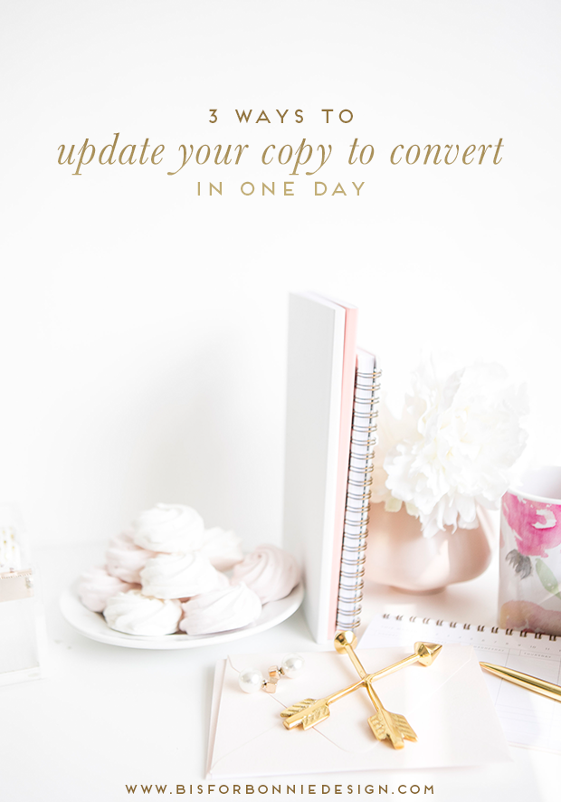 3 steps to update your copy to convert in one day | guest post by Ashlyn Writes via b is for bonnie design