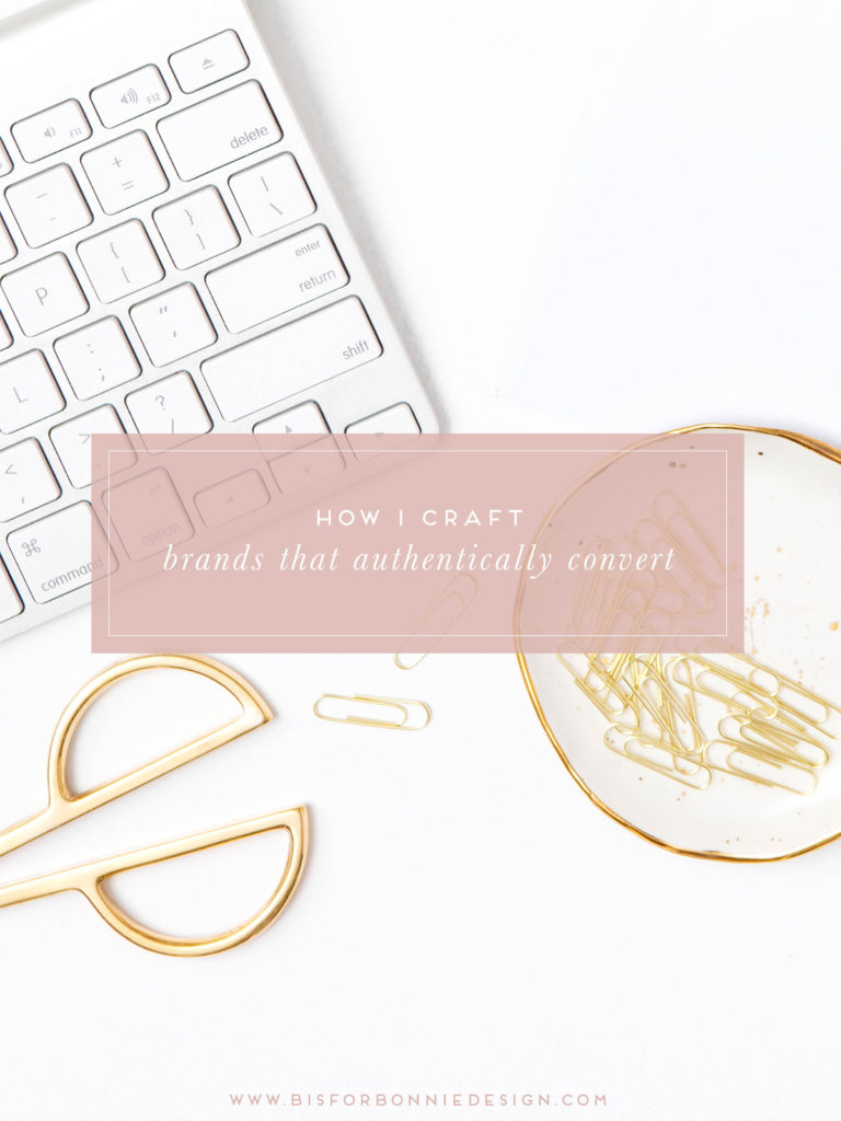 How I Craft Brands that Authentically Convert | A Peek Inside my Brand Strategy Process via b is for bonnie design