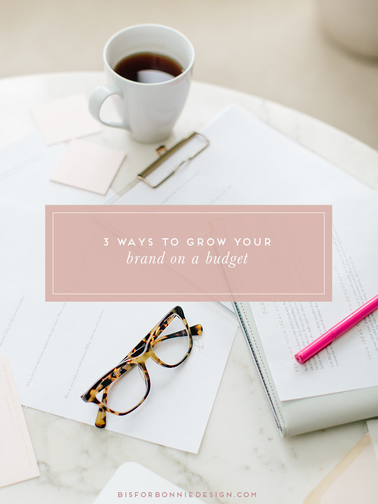 3 Ways To Grow Your Brand On A Budget | I often hear from many talented creatives in the industry about one very common frustration: how to grow their brand on a budget. I want to walk you through three of my go-to tips to help you grow your brand if you are on a budget. | b is for bonnie design #creative #entrepreneur #clientexperience