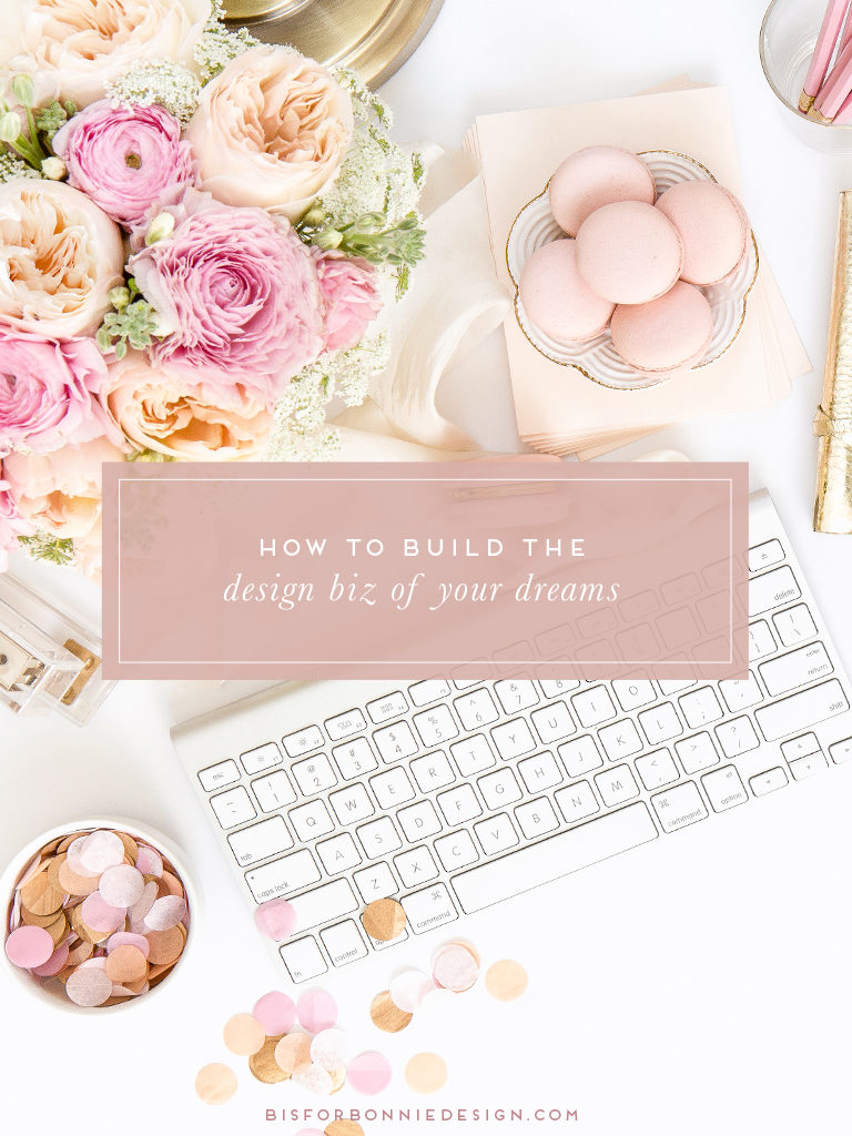 How To Build The Design Biz Of Your Dreams | When starting my business in 2012 I realized pretty quickly that running a design business isn’t always sunshine and rainbows. But through every struggle or mistake I’ve made, I learned what it truly takes to build a biz of your dreams. And I want to show you how you can too. | b is for bonnie design #branddesigner #brandstrategy