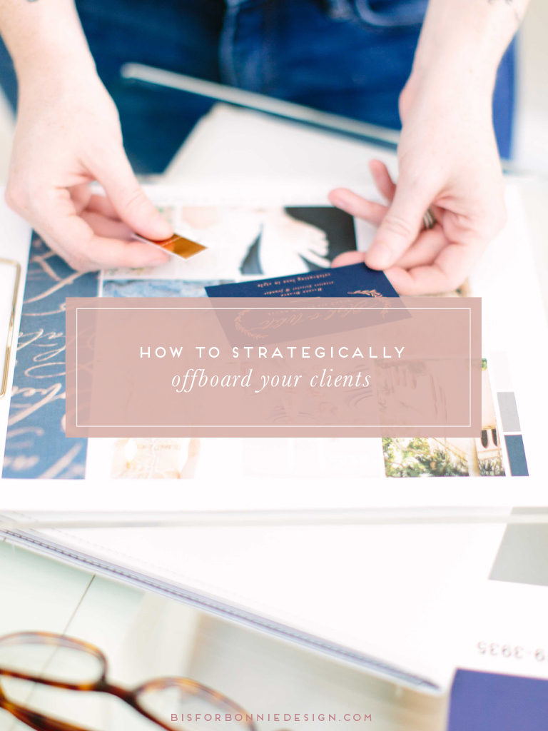 How To Strategically Offboard Your Clients | A strong onboarding process is so important to have as a brand designer, but it’s equally important to strategically offboard each client as well! I can promise this proven process will impact your bottom line in a profitable way. Here’s how! | b is for bonnie design
