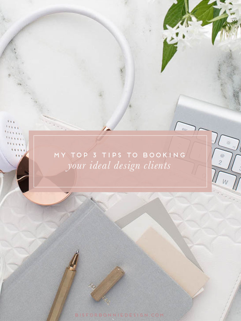 My top 3 tips to booking your ideal design clients | One of the biggest pain points I hear from fellow designers is how to consistently book ideal design clients. Today I’m sharing three actionable ways you can book your ideal design clients time and time again. | b is for bonnie design #branddesigner #brandstrategy
