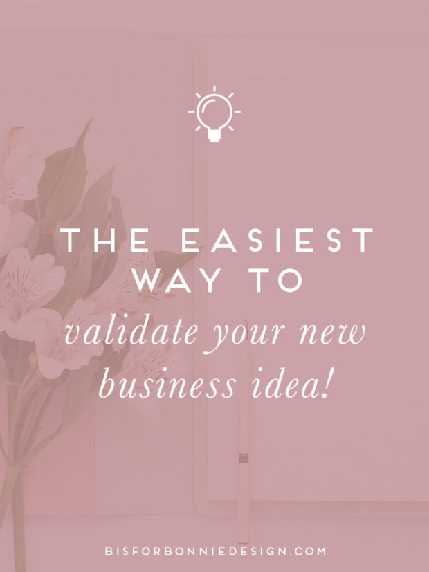 The Easiest Way To Validate Your New Business Idea - B Is For Bonnie ...