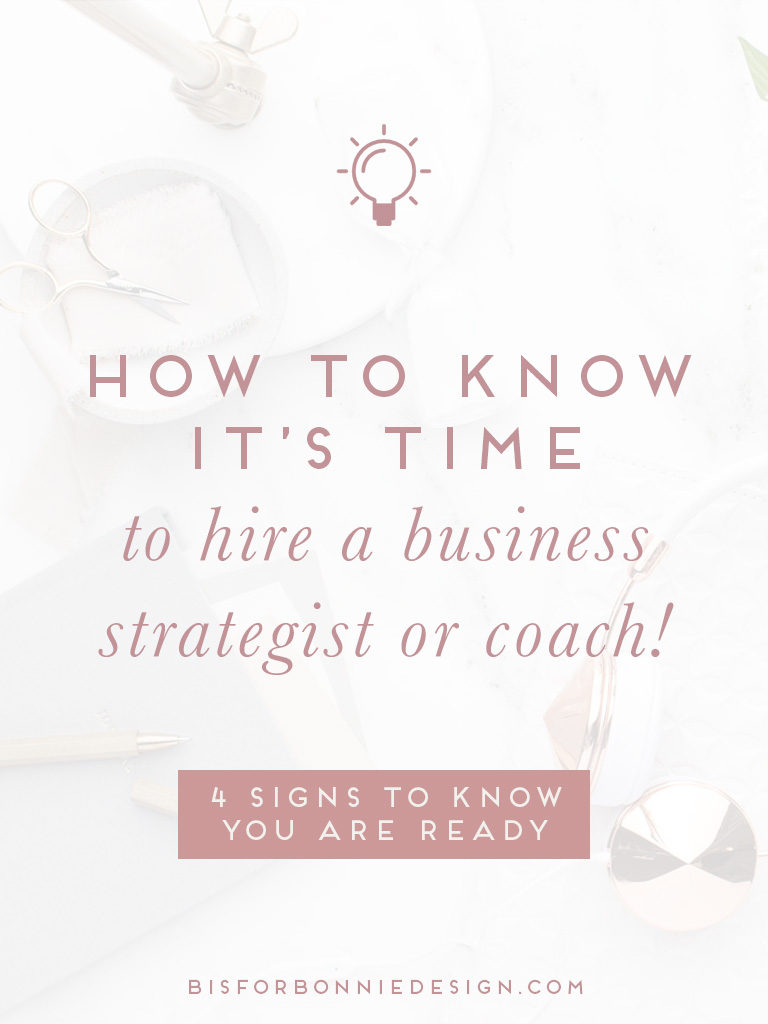How to tell it’s time to hire a business strategist or coach | 4 signs to know if you are ready to for this next step in your business. | b is for bonnie design #brandstrategy #branddesigner #groupcoaching