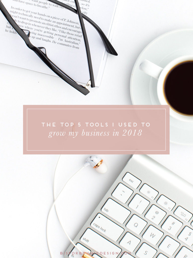 The top 5 tools I used to grow my business in 2018 | b is for bonnie design #branddesigner #brandstrategy #workflows