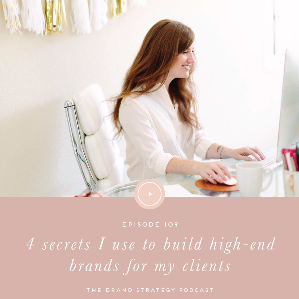 4 secrets I use to build high-end brands for my clients. | b is for bonnie design #brandstrategypodcast #clientexperience #brandclarity