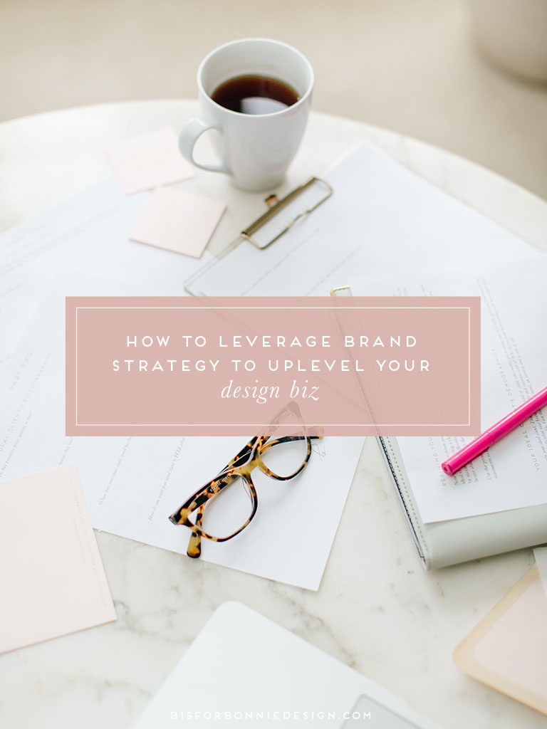 How to leverage brand strategy to uplevel your design biz. | b is for bonnie design #brandstrategy #branddesigner