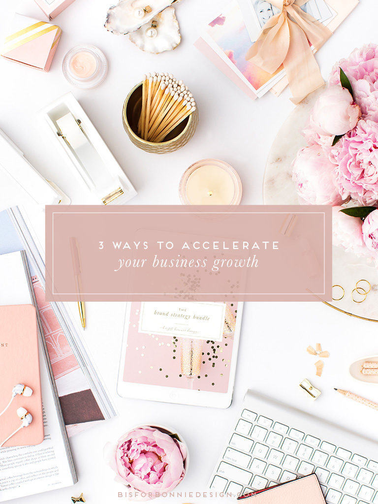 3 ways to accelerate your business growth | b is for bonnie design #brandstrategy #entrepreneur