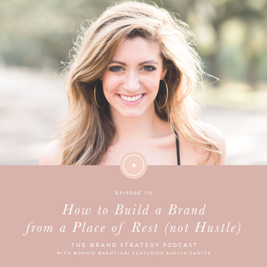 How to work from a place of rest not hustle with Ashlyn Carter #brandstrategypodcast | b is for bonnie design #entrepreneur #creative #brandstrategy