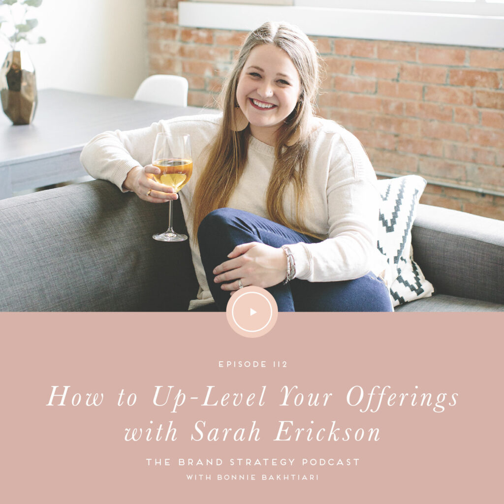 How to Up-Level Your Offerings with Sarah Erickson on the Brand Strategy Podcast | b is for bonnie design #brandstrategy #podcast