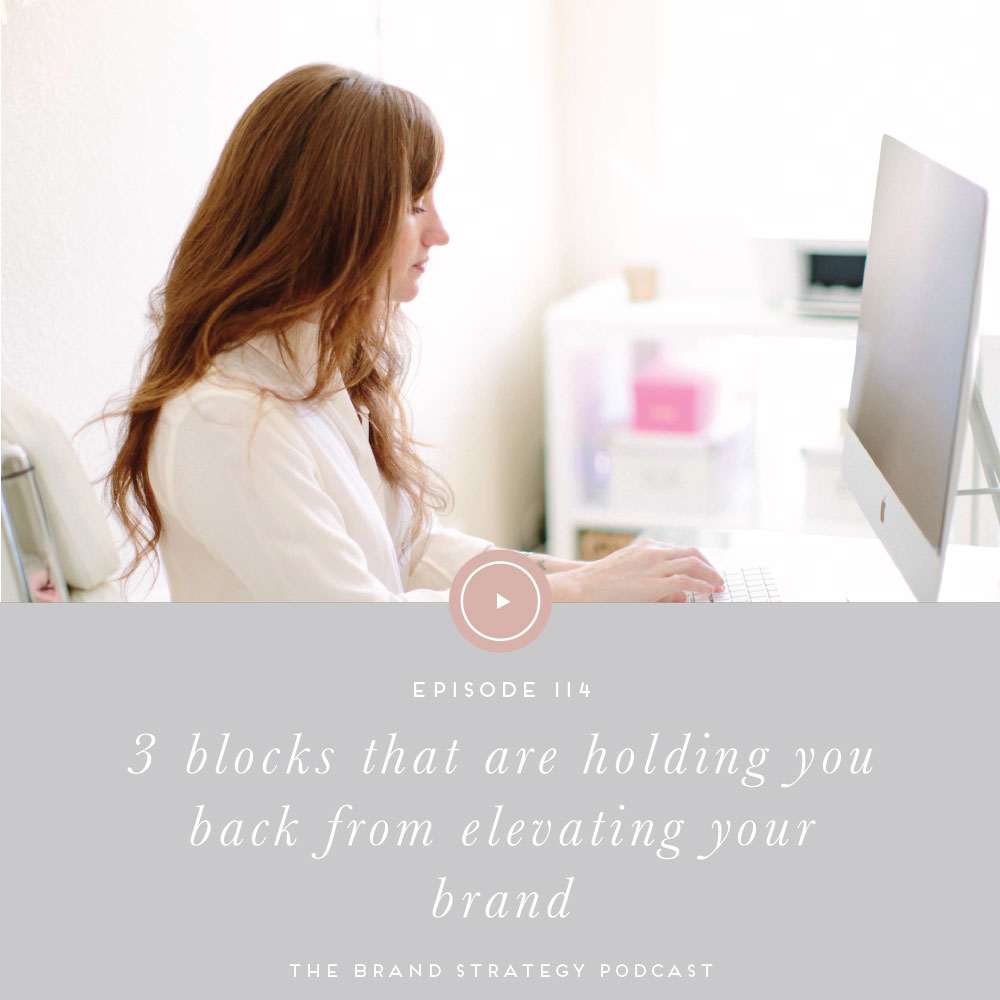 3 blocks holding you back from elevating your brand and how to fix them. Episode 114 of the Brand Strategy Podcast with Bonnie Bakhtiari. | b is for bonnie design #brandstrategy #podcast