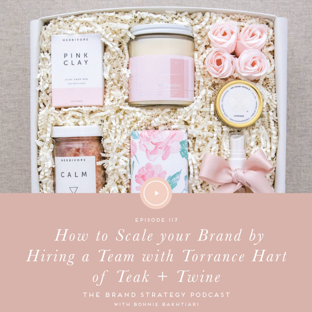 How to Scale your Brand by Hiring a Team with Torrance Hart of Teak + Twine on the Brand Strategy Podcast | b is for bonnie design #brandstrategy #hiring