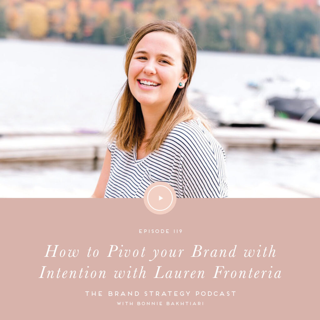How to intentionally navigate seasons of uncertainty and a pivot in your brand with Lauren Fronteria. | b is for bonnie design #brandstrategy #pivot