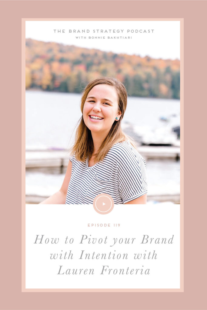 How to intentionally navigate seasons of uncertainty and a pivot in your brand with Lauren Fronteria. | b is for bonnie design #brandstrategy #pivot