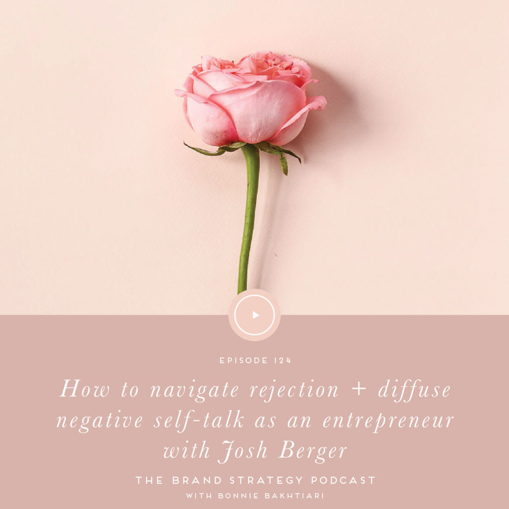 Join us over on Episode 124 of the Brand Strategy Podcast with Josh Berger as we dive into why humans feel rejection so deeply and a few exercises to help overcome negative self talk. | b is for bonnie design #brandstrategy #rejection #rejectionquotes