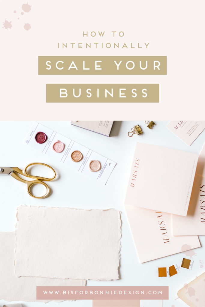 I believe there is no right or wrong way to define scaling your business. But how do we create the space in our life and business to intentionally scale in a way that aligns with our dreams? Here’s how! | b is for bonnie design #creativeentrepreneur #scalingyourbusiness #smallbusiness