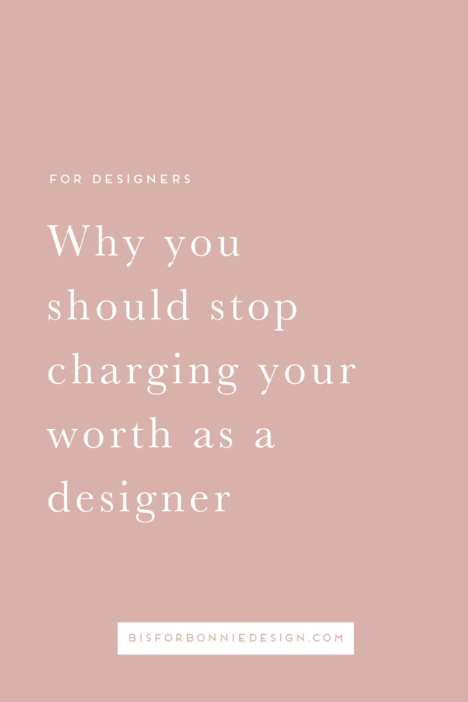 Unpopular Opinion Alert: I don’t believe you should charge your “worth” as a designer. Instead, you need to price for profit. Here’s why. | b is for bonnie design #fordesigners #brandstrategy #creativeentreprenur