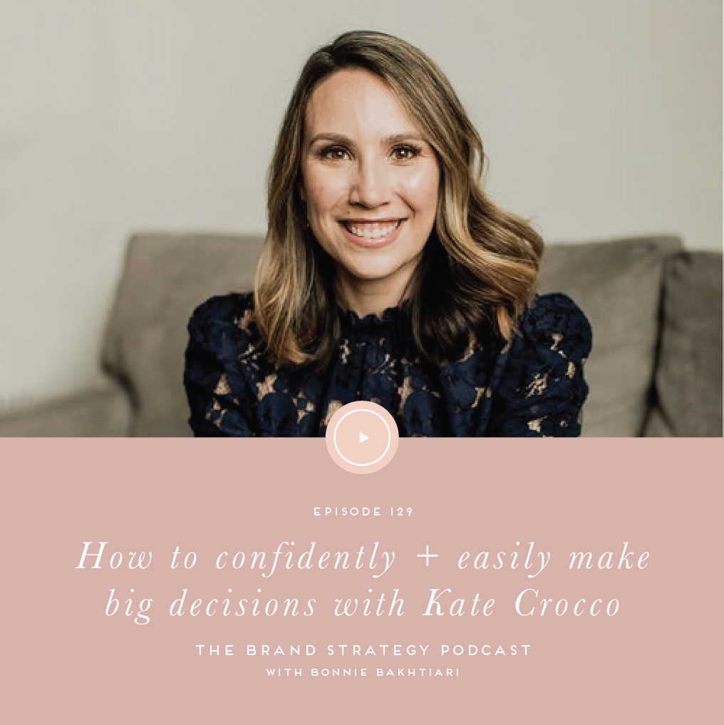 Today on the Brand Strategy Podcast I’m joined by confidence and mindset coach, Kate Crocco, to talk all about how to confidently and easily make big decisions. | b is for bonnie design #creativeentrepreneur #decisionmaking #dreamchasingquotes #mindset
