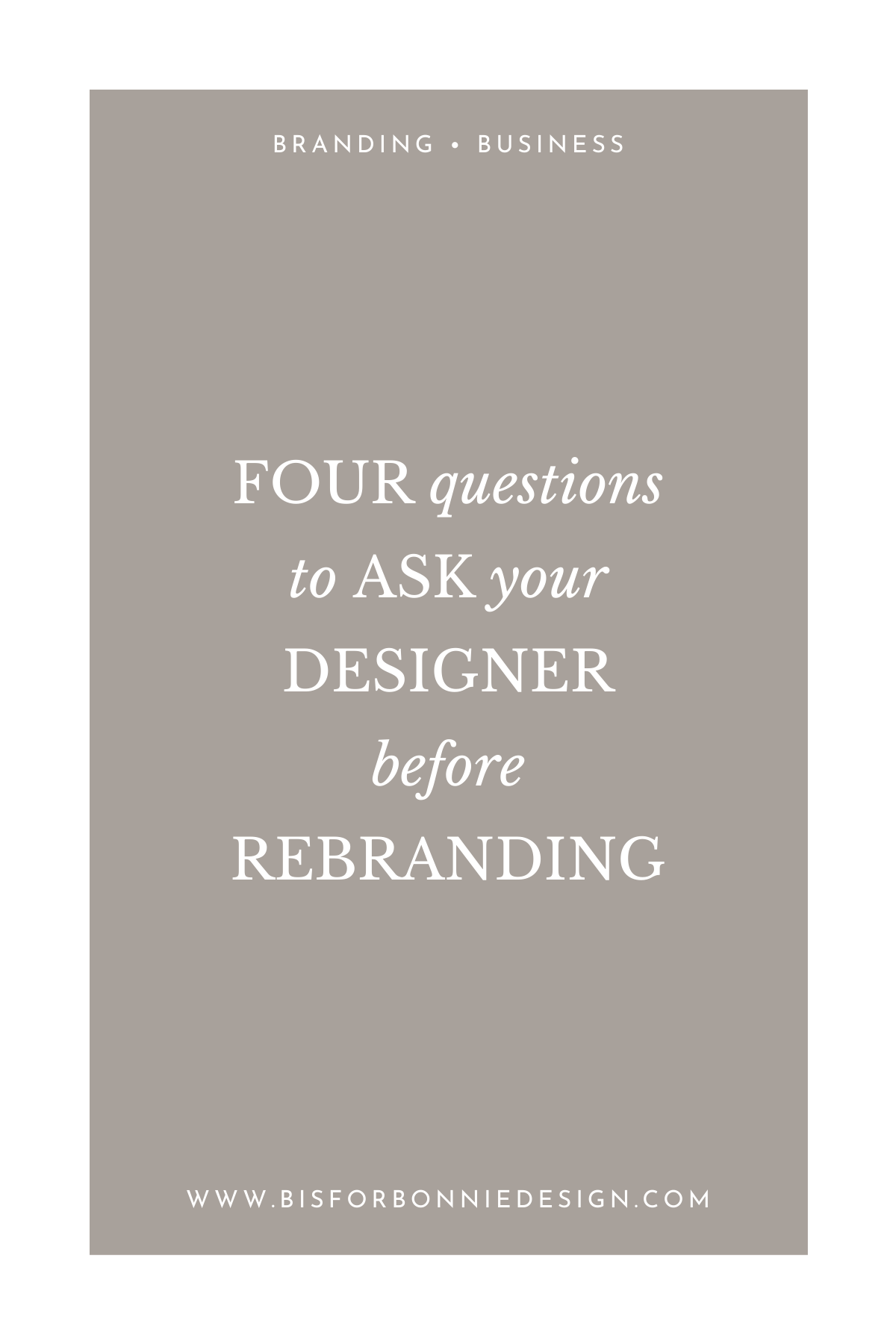 4 Questions To Ask Your Designer Before Rebranding - B Is For Bonnie ...