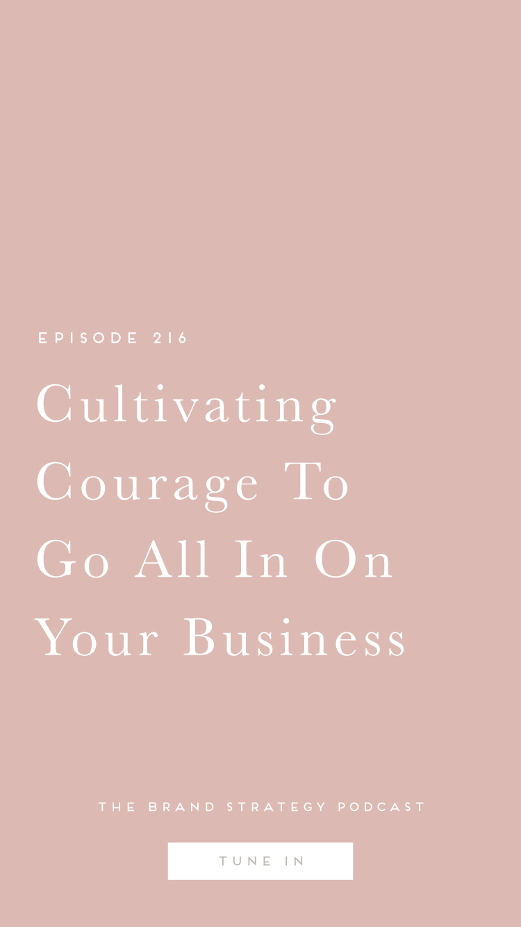 Cultivating Courage To Go All In On Your Business