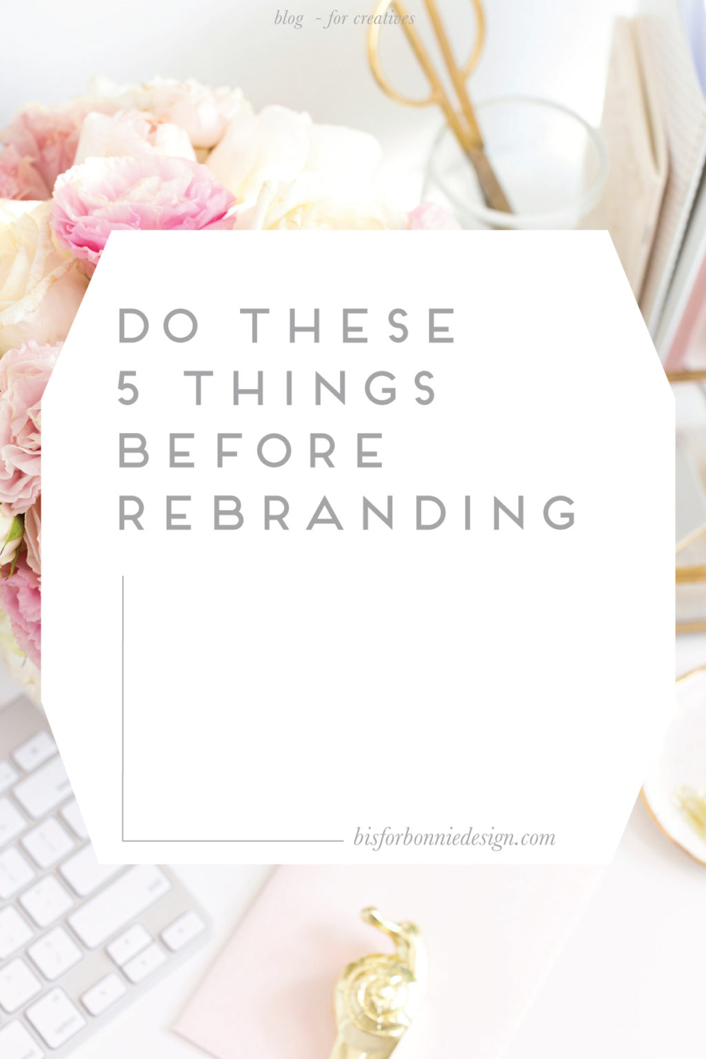 Do These 5 Things Before Rebranding - B Is For Bonnie Design | Brand ...